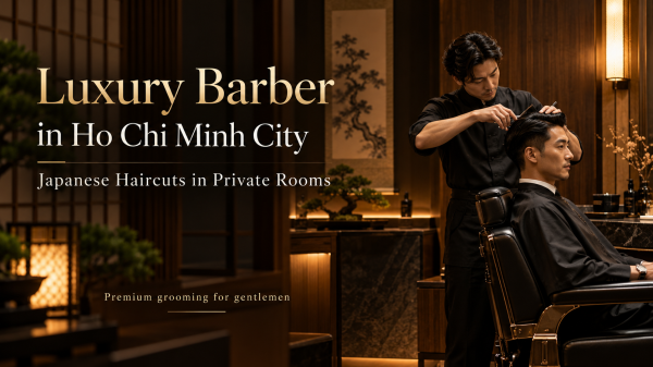 Luxury Barber in Ho Chi Minh City | HIRO GINZA